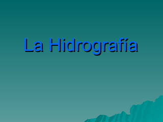 La Hidrografía
 