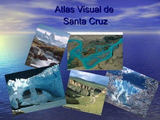Atlas Visual de
  Santa Cruz
 
