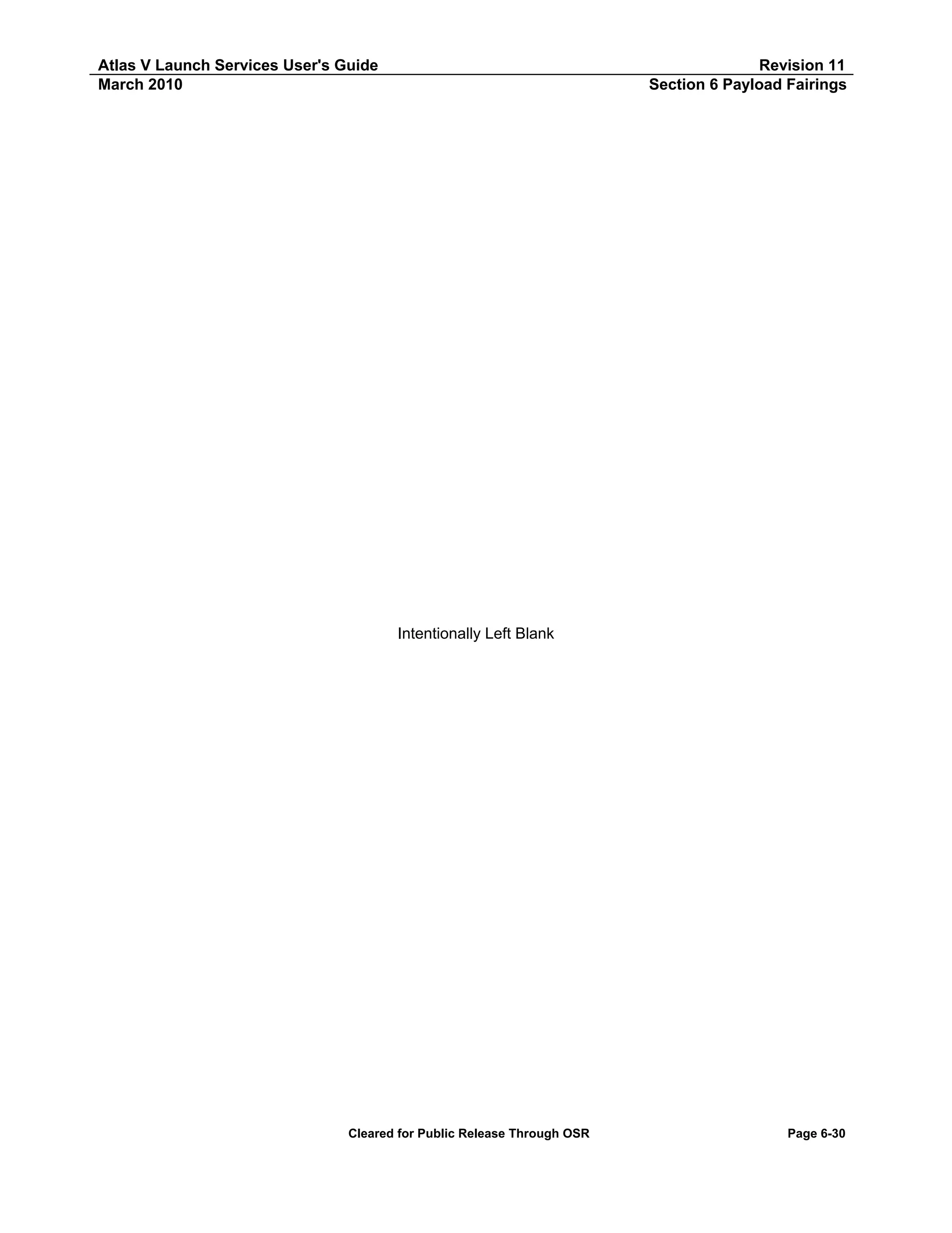 Atlas V Launch Services User's Guide
March 2010

Revision 11
Section 6 Payload Fairings

Intentionally Left Blank

Cleared for Public Release Through OSR

Page 6-30

 