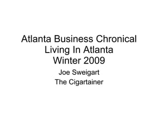 Atlanta Business Chronical Living In Atlanta Winter 2009 Joe Sweigart The Cigartainer 