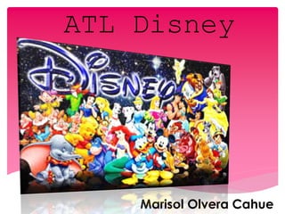 ATL Disney
Marisol Olvera Cahue
 