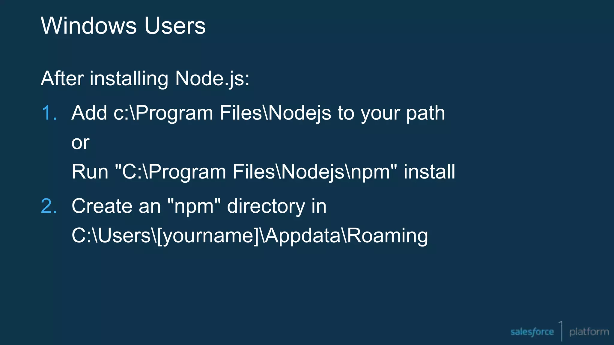 Windows Users
After installing Node.js:
1. Add c:Program FilesNodejs to your path
or
Run "C:Program FilesNodejsnpm" install
2. Create an "npm" directory in
C:Users[yourname]AppdataRoaming
 