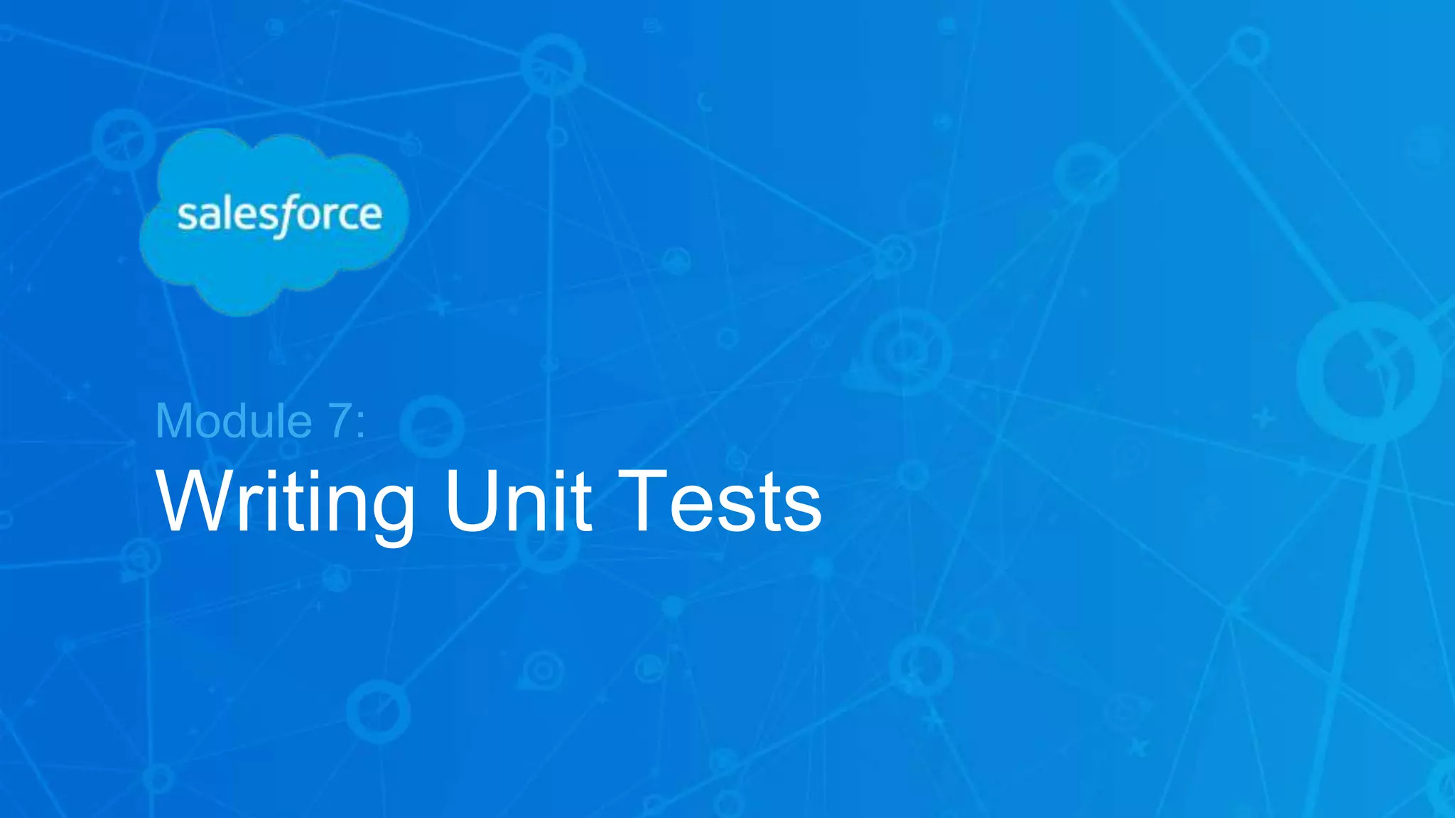 Module 7:
Writing Unit Tests
 
