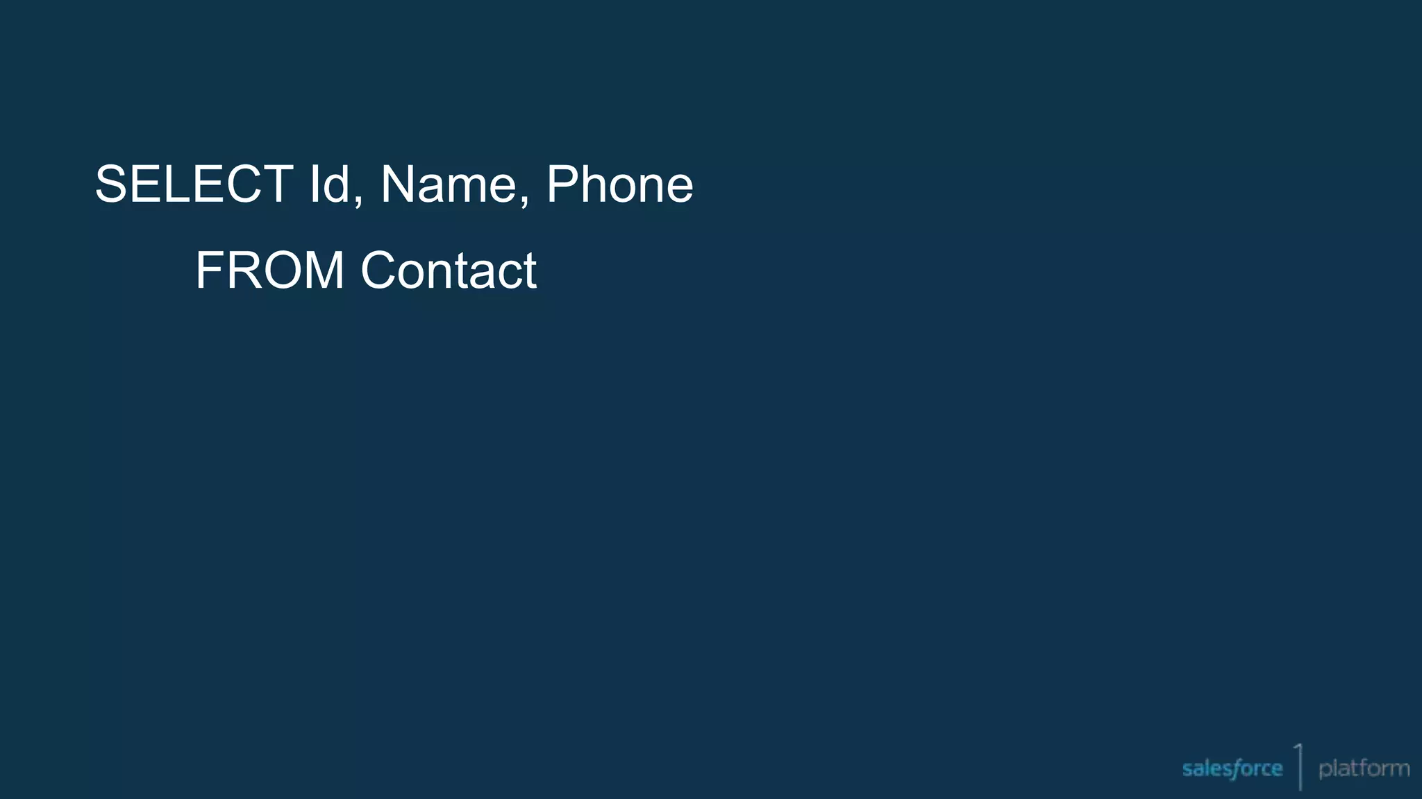 SELECT Id, Name, Phone
FROM Contact
 