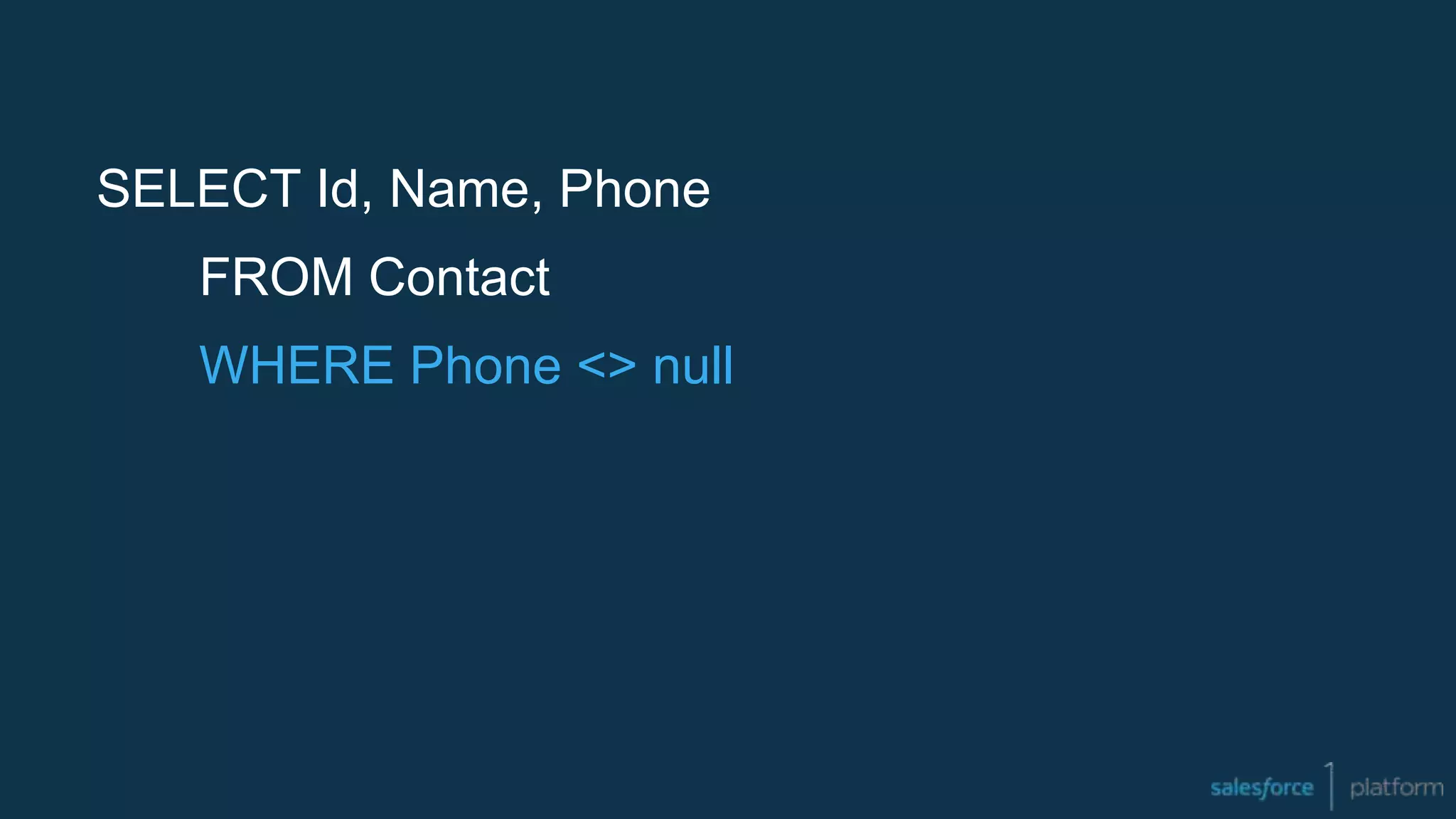 SELECT Id, Name, Phone
FROM Contact
WHERE Phone <> null
 