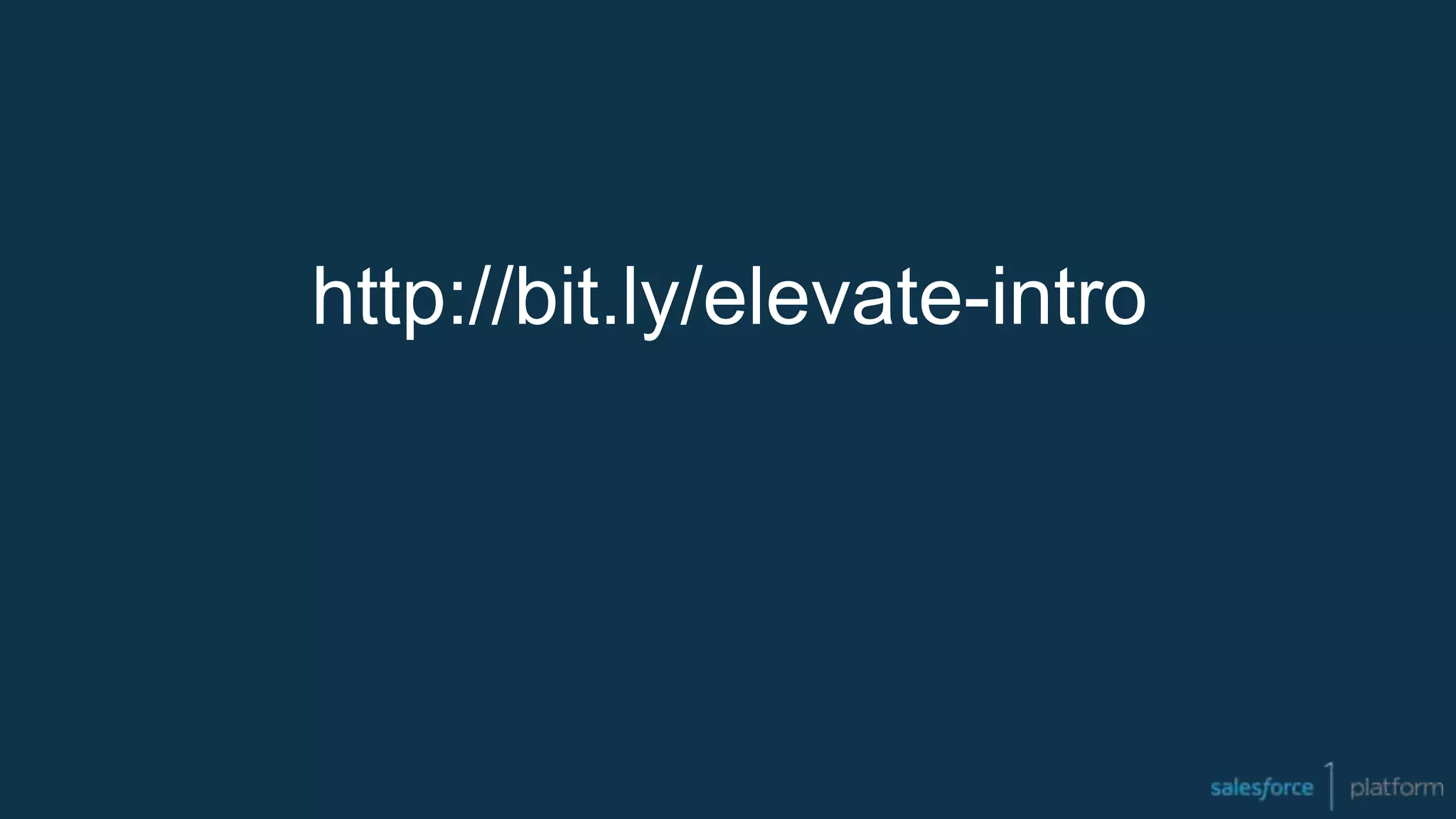 http://bit.ly/elevate-intro
 