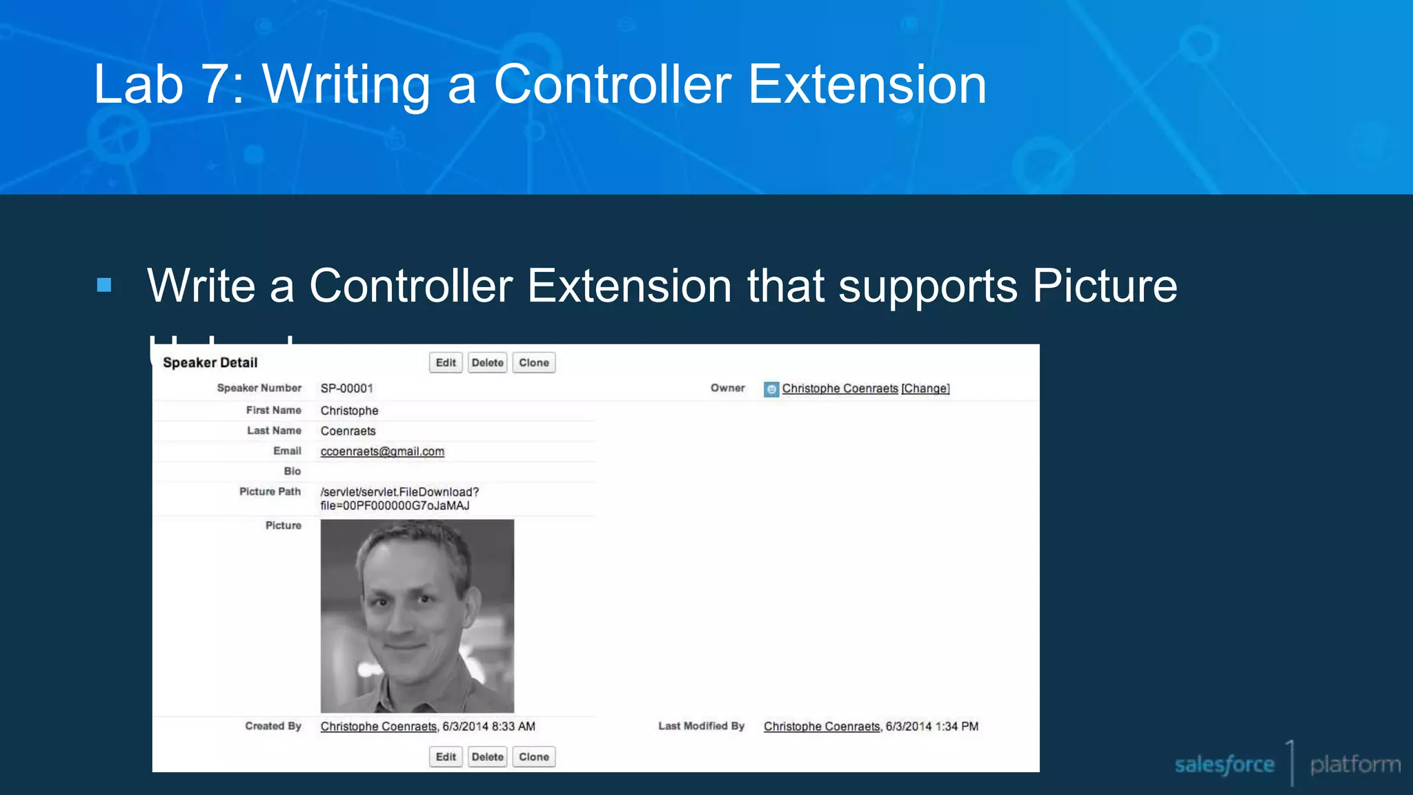 Lab 7: Writing a Controller Extension
 Write a Controller Extension that supports Picture
Upload
 