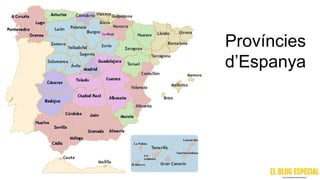Províncies
d’Espanya
 