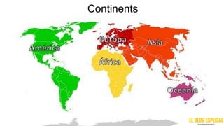 Continents
 