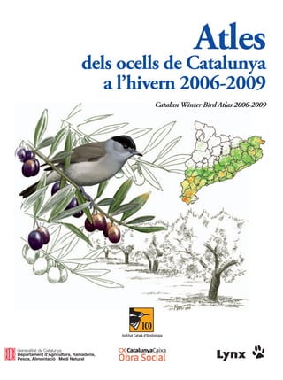 Atles
dels ocells de Catalunya
   a l’hivern 2006-2009
         Catalan Winter Bird Atlas 2006-2009
 
