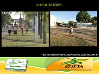 http://eeprofeunicesouzadossantos.blogspot.com.br
/
Corrida de 1000m
 