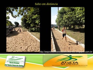 http://eeprofeunicesouzadossantos.blogspot.com.br
/
Salto em distância
 