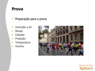 Prova Preparação para a prova Inscrição e kit Roupa Calçado Proteção Temperatura Horário 