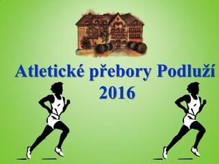 Atletické přebory Podluží
2016
 