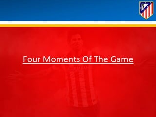 Four 
Moments 
Of 
The 
Game 
 