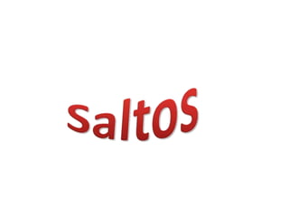 Saltos
