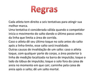 voo: o atleta voa sobre um substrato arenoso. 