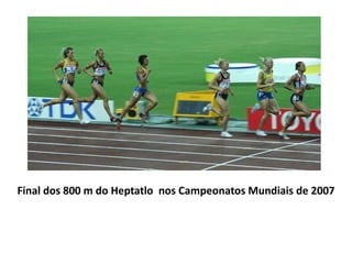 Final dos 800 m do Heptatlo  nos Campeonatos Mundiais de 2007
