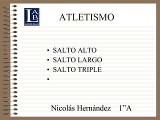 ATLETISMO ,[object Object],[object Object],[object Object],Nicolás Hernández  1”A 