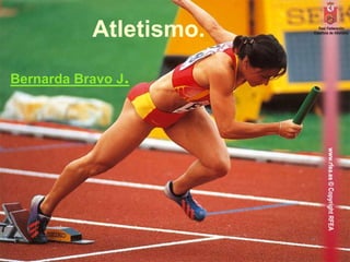 Atletismo.

Bernarda Bravo J.
 