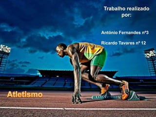 António Fernandes nº3
Ricardo Tavares nº 12
Trabalho realizado
por:
 