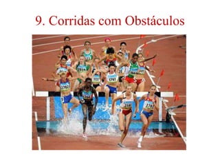 9. Corridas com Obstáculos
 