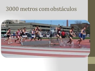 3000 metros comobstáculos
 