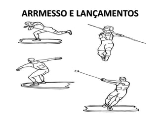 ARRMESSO E LANÇAMENTOS
 