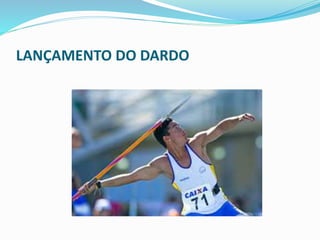 LANÇAMENTO DO DARDO
 