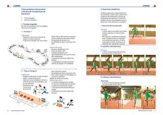 CORRER CORRER
50 51FEDERAÇÃO PORTUGUESA DE ATLETISMO FEDERAÇÃO PORTUGUESA DE ATLETISMO
Como podemos desenvolver
a técnica de transposição de
barreiras?
1.	 Formas Jogadas;
2.	 Exercícios analíticos.
1. Formas Jogadas
No nível de introdução, as formas jogadas
devem ser privilegiadas.
1. “Formula 1”
Organização:
›› Organizar o percurso em função do
espaço e material existente;
›› O percurso é iniciado com uma camba-
2. “Fuga ao Canguru”
Organização:
›› Estafeta combinando corridas de veloci-
dade e corridas de barreiras;
›› Saída com uma cambalhota à frente se-
guido de percurso de velocidade, com
ou sem barreiras;
›› Entrega do teste-
munho (ring
de borracha)
lhota à frente, efectuando-se posterior-
mente corridas de velocidade; slalom,
transposição de barreiras, etc
›› Possibilidade de fazer a prova por esta-
fetas.
››
Material Necessário:
›› Barreiras simplificadas (12)*;
›› Postes de slalom (16)*;
›› Colchões de ginástica (4)*;
›› Aproximadamente 50 cones de marca-
ção e delimitação;
›› Cronómetros (se houver registo dos
tempos)
›› * A quantidade está dependente do
número de equipas em simultâneo.
após contornar o poste;
›› Possibilidade de fazer a prova por esta-
fetas (várias equipas em simultâneo em
percursos separados)
Registo do tempo da estafeta.
Material Necessário:
›› 2 colchões de ginástica por equipa;
›› 3-4 barreiras simplificadas por equipa;
›› 2 postes de marcação por equipa;
›› 1 anel de borracha (testemunho) por
equipa;
›› Cronómetros (se houver registo dos
tempos).
2. Exercícios Analíticos
Já referenciados para o desenvolvimento
da velocidade, surgem neste capítulo com
o objectivo de desenvolver a técnica de
transposição das barreiras. Os exercícios
analíticos devem ser privilegiados para os
alunos dos níveis elementar e avançado.
1. Exercícios de Coordenação
Descrição:
›› O aluno realiza uma tarefa, procurando
realizar a destreza no menor tempo
possível.
›› Este exercício, semelhante ao apresen-
tado na página 8, deve ser realizado
com obstáculos mais altos, 20-30cm,
acentuando a ênfase na postura e ali-
nhamento dos segmentos corporais.
2. Caminhar sobre Barreiras
	
Descrição:
›› O aluno transpõe pequenas barreiras,
com altura entre os 20 e 50cm;
3. Saltitares sobre Barreiras
Descrição:
›› O aluno transpõe pequenas barreiras,
com altura entre os 20 e 50cm;
 