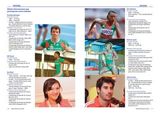 116 117FEDERAÇÃO PORTUGUESA DE ATLETISMO FEDERAÇÃO PORTUGUESA DE ATLETISMO
ATLETASATLETAS
Atletas Internacionais que
participaram neste trabalho:
Arnaldo Abrantes
Recordes Pessoais:
›› 100m – 10,19 seg
›› 200m – 20,48 seg
›› 4x100m – 38,88 seg (Recorde de Portu-
gal – Ricardo Monteiro, Francis Obikwe-
lu, Arnaldo Abrantes e João Ferreira)
Medalhas Internacionais:
›› Campeonato da Europa de sub-23: 2º
lugar nos 4x 100m (Debrecen – 2007)
Principais Internacionalizações:
›› Jogos Olímpicos: Pequim 2008 e Lon-
dres 2012
›› Campeonato do Mundo: Osaka 2007,
Berlin 2009 e Daegu 2011
›› Campeonato da Europa: Barcelona
2010 e Helsínquia 2012
›› Campeonato da Europa de Seleções:
Salónica 2006, Milão 2007, Leiria 2008
e 2009, Budapeste 2010 e Estocolmo
2011
Edi Sousa
Recorde Pessoal:
›› 100m – 10,54 seg
Principais Internacionalizações:
›› Campeonato da Europa de sub-23:
Kaunas 2009
›› Jogos da Lusofonia: Lisboa 2009
Eva Vital
Recordes Pessoais:
›› 100m barreiras – 13,47 seg (13,62 seg
recorde nacional de juniores)
›› 4x100m – 44,70 seg (Recorde de Por-
tugal – Eva Vital, Naide Gomes, Carla
Tavares e Sónia Tavares)
Medalhas Internacionais:
›› Festival Olímpico da Juventude Euro-
peia: 3º lugar (Tampere – 2009)
Principais Internacionalizações:
›› Campeonato do Mundo de Juvenis:
Bressanone 2009
›› Campeonato do Mundo de Juniores:
Moncton 2010
›› Campeonato da Europa de Juniores:
Tallinn 2011
›› Campeonato da Europa de Seleções:
Leiria 2009 e Budapeste 2010
Vera Barbosa
Recordes Pessoais:
›› 400m – 53,08 seg
›› 400m barreiras – 55,22 seg (Recorde de
Portugal)
Principais Internacionalizações:
›› Jogos Olímpicos: Londres 2012
›› Campeonato do Mundo: Daegu 2011
›› Campeonato da Europa: Helsínquia
2012
›› Campeonato da Europa de sub-23:
Ostrava 2011
›› Campeonato da Europa de Seleções:
Leiria 2009, Budapeste 2010 e Estocol-
mo 2011
Patrícia Lopes
Recordes Pessoais:
›› 400m – 53,05 seg
›› 400m bar – 56,78 seg
Medalhas Internacionais:
›› Campeonato da Europa de Juniores: 2º
lugar nos 400m barreiras (Grosseto –
2001)
Principais Internacionalizações:
›› Campeonato da Europa: Munique 2002
e Barcelona 2010
›› Campeonato da Europa de pista cober-
ta: Turim 2009 e Paris 2011
›› Campeonato da Europa de Seleções:
Vaasa 2001, Sevilha 2002, Velenje 2003,
Istambul 2004, Salónica 2006, Milão
2007, Leiria 2005, 2008 e 2009, Buda-
peste 2010 e Estocolmo 2011
João Ferreira
Recordes Pessoais:
›› 4x100m – 38,88 seg (Recorde de Portu-
gal – Ricardo Monteiro, Francis Obikwe-
lu, Arnaldo Abrantes e João Ferreira)
›› 400m – 46,69 seg
›› 400m bar – 50,23 seg
Principais Internacionalizações:
›› Campeonato do Mundo: Berlin 2009 e
Daegu 2011
›› Campeonato da Europa: Helsínquia
2012
›› Campeonato da Europa: Barcelona 2010
›› Campeonato da Europa de Seleções:
Leiria 2008 e 2009, Budapeste 2010 e
Estocolmo 2011
 