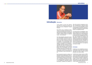 11FEDERAÇÃO PORTUGUESA DE ATLETISMO
NOTA PRÉVIA
10 FEDERAÇÃO PORTUGUESA DE ATLETISMO
Nota prévia:
“Como abordar na Escola este atletismo
que parece um “mosaico” de provas cuja
prática por ciclos é obrigatória?” (Jacques
Piasenta).
Este dossier vem na sequência de docu-
mentos já produzidos pela Direcção Téc-
nica Nacional da Federação Portuguesa de
Atletismo:“Projecto Mega”,“Do Corta Mato
ao KM” e “Caderno de apoio ao Atletismo
Juvenil – Viva o atletismo”.
Com estas propostas, procuramos respon-
der às dificuldades sintetizadas nesta per-
gunta de Piasenta, indo ao encontro do
que nos tem sido solicitado por docentes
de Educação Física cuja formação inicial
no atletismo é reconhecidamente hete-
rogénea, necessitando de actualização e
reciclagem específica contínua. Panorama
agravado com a falta de literatura portu-
guesa especializada que sugira propostas
práticos para concretização dos actuais
Programas Nacionais de Educação Física e
com o facto da existente ser muito direc-
cionada para o treino e na sua maioria com
pouca aplicação às aulas de Educação Físi-
ca.
Este documento de apoio ao professor de
Educação Física foi elaborado por vários es-
pecialistas, professores de Educação Física
a desempenhar funções deTécnicos Nacio-
nais na Federação Portuguesa de Atletis-
mo e pretende ajudar os docentes a elevar
a sua qualidade de intervenção quando
leccionarem o atletismo em contexto es-
introdução
colar. Tem por base os programas curricu-
lares, nomeadamente os objectivos gerais
do 5º ao 12º ano de escolaridade, os níveis
de aprendizagem (introdução, elementar e
avançado), as propostas de cargas horárias
anuais e as competências finais.
Os conhecimentos da modalidade, a expe-
riência adquirida como treinadores na for-
mação de atletas até ao Alto Rendimento,
os anos de docência em escolas de diferen-
tes níveis de ensino espalhadas pelo nosso
país, estão retratados nas propostas que
apresentam, na forma como organizam as
sequências pedagógicas de aprendizagem,
nas progressões de ensino adequadas ao
nível de desenvolvimento dos alunos, ao
material normalmente existente nas esco-
las, ao tempo disponível e aos objectivos
curriculares a atingir.
Introdução
O atletismo é uma modalidade estruturan-
te para todos e para toda a vida. Em qual-
quer idade, em todos os lugares é possível
caminhar, correr, saltar e lançar...
O atletismo das crianças e jovens, o atletis-
mo na escola apresenta características es-
pecíficas que devemos respeitar, não sendo
nosso objectivo transplantar artificialmen-
te para o contexto escolar o atletismo do
adulto atleta, ou o que está prescrito para
o processo de formação, desenvolvimento
e treino visando o Alto Rendimento.
 