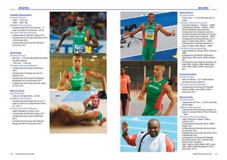 118 119FEDERAÇÃO PORTUGUESA DE ATLETISMO FEDERAÇÃO PORTUGUESA DE ATLETISMO
ATLETASATLETAS
Yazaldes Nascimento
Recordes Pessoais:
›› 100m – 10,37 seg
›› 200m – 20,87 seg
Medalhas Internacionais:
›› Campeonatos Ibero-Americanos – 3º
lugar nos 200m (S. Fernando - 2010)
Principais Internacionalizações:
›› Campeonato do Mundo: Daegu 2011
›› Campeonato da Europa: Barcelona 2010
e Helsínquia 2012
›› Campeonato da Europa de Seleções:
Estocolmo 2011
Rasul Dabo
Recordes Pessoais:
›› 60m bar – 7,78 seg (Recorde de Portugal
de pista coberta)
›› 110m bar – 13,64 seg
Principais Internacionalizações:
›› Campeonato da Europa: Helsínquia
2012
›› Campeonato da Europa de sub-23:
Ostrava 2011
›› Campeonato da Europa de Seleções:
Budapeste 2010 e Estocolmo 2011
›› Campeonato da Europa de pista cober-
ta: Paris 2011
Marcos Chuva
Recorde Pessoal:
›› Salto em Comprimento – 8,34m
Medalhas Internacionais:
›› Campeonato da Europa de sub-23: 2º
lugar no salto em comprimento (Ostra-
va – 2011)
Principais Internacionalizações:
›› Jogos Olímpicos: Londres 2012
›› Campeonato do Mundo: Daegu 2011
›› Campeonato da Europa: Helsínquia
2012
›› Campeonato da Europa de Seleções:
Budapeste 2010 e Estocolmo 2011
Nelson Évora
Recorde Pessoal:
›› Triplo Salto – 17,74m (Recorde de Por-
tugal)
Principais Títulos Internacionais:
›› Campeão Olímpico – (Pequim – 2008)
›› Campeão do Mundo – (Osaka – 2007)
›› Outras Medalhas Internacionais:
›› Campeonato da Europa de Juniores:
Campeão Europeu do Salto em Compri-
mento e Triplo Salto (Tampere – 2003)
›› Campeonato da Europa de sub-23: 3º
lugar no Triplo Salto (Erfurt – 2005)
›› Campeonato do Mundo de Berlin: 2º
lugar no Triplo Salto (Berlin – 2009)
Principais Internacionalizações:
›› Jogos Olímpicos: Atenas 2004 e Pequim
2008
›› Campeonato do Mundo: Helsínquia
2005,Osaka 2007, Berlin 2009 e Daegu
2011
›› Campeonato da Europa de Seleções: Ve-
lenje 2003, Salónica 2006, Milão 2007,
Leiria 2005, 2008 e 2009 e Estocolmo
2011
Paulo Gonçalves
Recorde Pessoal:
›› Salto em Altura – 2,21m (Recorde de
Portugal de pista coberta)
Principais Internacionalizações:
›› Campeonato da Europa de Seleções:
Salónica 2006, Leiria 2008 e 2009 e
Estocolmo 2011
Marco Fortes
Recorde Pessoal:
›› Lançamento do Peso – 21,02m (Recorde
de Portugal)
Medalhas Internacionais:
›› Campeonato da Europa de Juniores: 3º
lugar no Lançamento do Peso (Grosseto
– 2001)
Principais Internacionalizações:
›› Jogos Olímpicos: Pequim 2008 e
Londres 2012
›› Campeonato do Mundo: Berlin 2009 e
Daegu 2011
›› Campeonato do Mundo de pista cober-
ta: Istambul 2012
›› Campeonato da Europa: Barcelona 2010
e Helsínquia 2012
›› Campeonato da Europa de Seleções:
Oslo 2000, Vaasa 2001, Sevilha 2002,
Velenje 2003, Istambul
›› 2004, Salónica 2006, Milão 2007, Leiria
2005, 2008 e 2009, Budapeste 2010 e
Estocolmo 2011)
 
