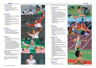 120 121FEDERAÇÃO PORTUGUESA DE ATLETISMO FEDERAÇÃO PORTUGUESA DE ATLETISMO
ATLETASATLETAS
Tsanko Arnaudov
Recorde Pessoal:
›› Lançamento do Peso – 17,18m
Principal Internacionalização:
›› Campeonato da Europa de Juniores:
Tallinn 2011
Tiago Aperta
Recorde Pessoal:
›› Lançamento do Dardo – 75,55m (Recor-
de de Portugal)
Principais Internacionalizações:
›› Campeonato do Mundo de Juniores:
Moncton 2010
›› Campeonato da Europa de Juniores:
Tallinn 2011
›› Campeonato da Europa de Selecções:
Estocolmo 2011
Elias Leal
Recorde Pessoal:
›› Lançamento do Dardo – 72,73m
Principais Internacionalizações:
›› Campeonato da Europa de Selecções:
Leiria 2008 e 2009 e Budapeste 2010
Sílvia Cruz
Recorde Pessoal:
›› Lançamento do Dardo – 59,76m (Recor-
de de Portugal)
Principais Internacionalizações:
›› Jogos Olímpicos: Pequim 2008
›› Campeonato do Mundo: Osaka 2007
›› Campeonato da Europa de Selecções:
Vaasa 2001, Sevilha 2002, Valenje 2003,
Istambul 2004, Salónica 2006, Milão
2007, Leiria 2005, 2008 e 2009, Buda-
peste 2010 e Estocolmo 2011
Atleta Campeã Nacional que participou
neste trabalho:
Ana Vasconcelos
›› Campeã Nacional de juniores em pista
coberta – Salto com Vara (2011)
Participaram ainda os atletas / alunos
Simão Rocha, Daniela Clérigo e Inês
Santos.
também são referenciados no documento:
Patrícia Mamona
Recorde Pessoal:
›› Triplo salto – 14,52 metros - Recorde de
Portugal
Principais Internacionalizações:
›› Campeonato do Mundo: Daegu 2011
›› Campeonato da Europa de Seleções:
Leiria 2005, Salónica 2006, Leiria 2009,
Budapeste 2010 e Estocolmo 2011.
›› Campeonato do Mundo de Juniores:
Pequim 2006
›› Campeonato da Europa de Juniores:
Hengelo 2007
›› Campeonato do Mundo de Juvenis:
Marraquexe 2005
Clarisse Cruz
Recorde Pessoal:
›› 3000m obstáculos – 9:30,02 min
Principais Internacionalizações:
›› Jogos Olímpicos: Pequim 2008 e Lon-
dres 2012
›› Campeonato do Mundo: Helsínquia
2005
›› Campeonato da Europa de Seleções:
Leiria 2005.
Ana Dulce Félix
Recorde Pessoal:
›› 10000m – 31:44,75 min
›› Maratona – 2h 25:40 min
Principais Títulos Internacionais:
›› CampeãdaEuropa:(Helsínquia–2012nos
10000m)
›› Vice-CampeãdaEuropadeCorta-Mato–
(Velenge–2011)
›› 3ºlugarnoCampeonatodaEuropadeCorta-
Mato–(Albufeira–2010)
›› PrincipaisInternacionalizações:
›› JogosOlímpicos:Londres2012
›› CampeonatodoMundo:Berlin2009e
Daegu2011
›› CampeonatodaEuropa:Barcelona2010e
Helsínquia2012
›› CampeonatodaEuropadeSeleções:Leiria
2009.
Foi o autor da capa deste documento, o
atleta internacional:
João Almeida
Recorde Pessoal:
›› 110 metros barreiras – 13,47 seg
 