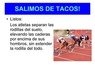 Listos: Los atletas separan las rodillas del suelo, elevando las caderas por encima de sus hombros, sin extender la rodilla del todo. SALIMOS DE TACOS! 