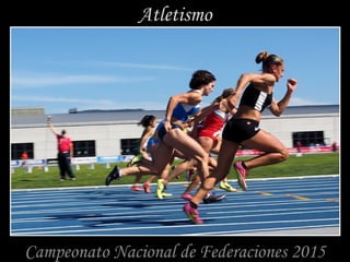 Atletismo
Campeonato Nacional de Federaciones 2015
 