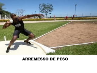 ARREMESSO DE PESO
 