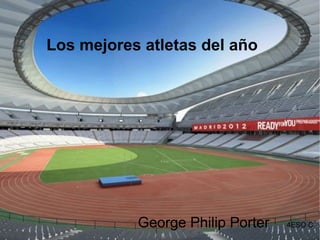 Los mejores atletas del año  George Philip Porter   4ESO C 