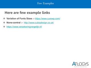 Few Examples
Here are few example links
 Variation of Fonts Sizes :- https://www.curewp.com/
 None-central :- http://www.cubiqdesign.co.uk/
 https://www.verzekeringvergelijk.nl/
 