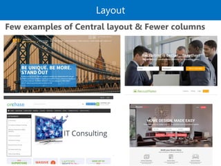 Layout
Few examples of Central layout & Fewer columns
 