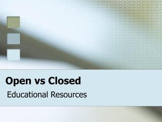 Open vs Closed Educational Resources 