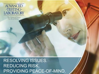 RESOLVING ISSUES.
REDUCING RISK.
PROVIDING PEACE-OF-MIND.
 