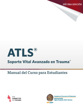 Manual del Curso para Estudiantes
ATLS®
Soporte Vital Avanzado en Trauma®
 
