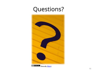 Questions?
Dkscully (flickr)
92
 
