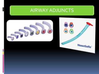 AIRWAY ADJUNCTS
 