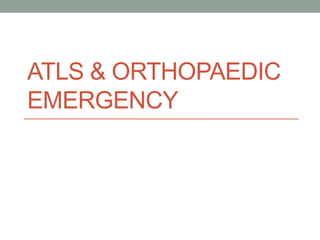 ATLS & ORTHOPAEDIC
EMERGENCY
 