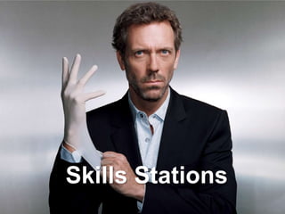 Skills Stations
 