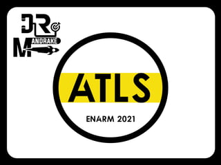 Enarm 2021
ATlS
 
