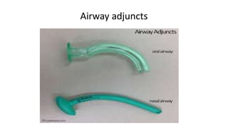 Airway adjuncts
 