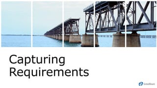 Capturing
Requirements
 